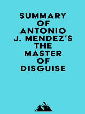 cover image of Summary of Antonio J. Mendez's the Master of Disguise